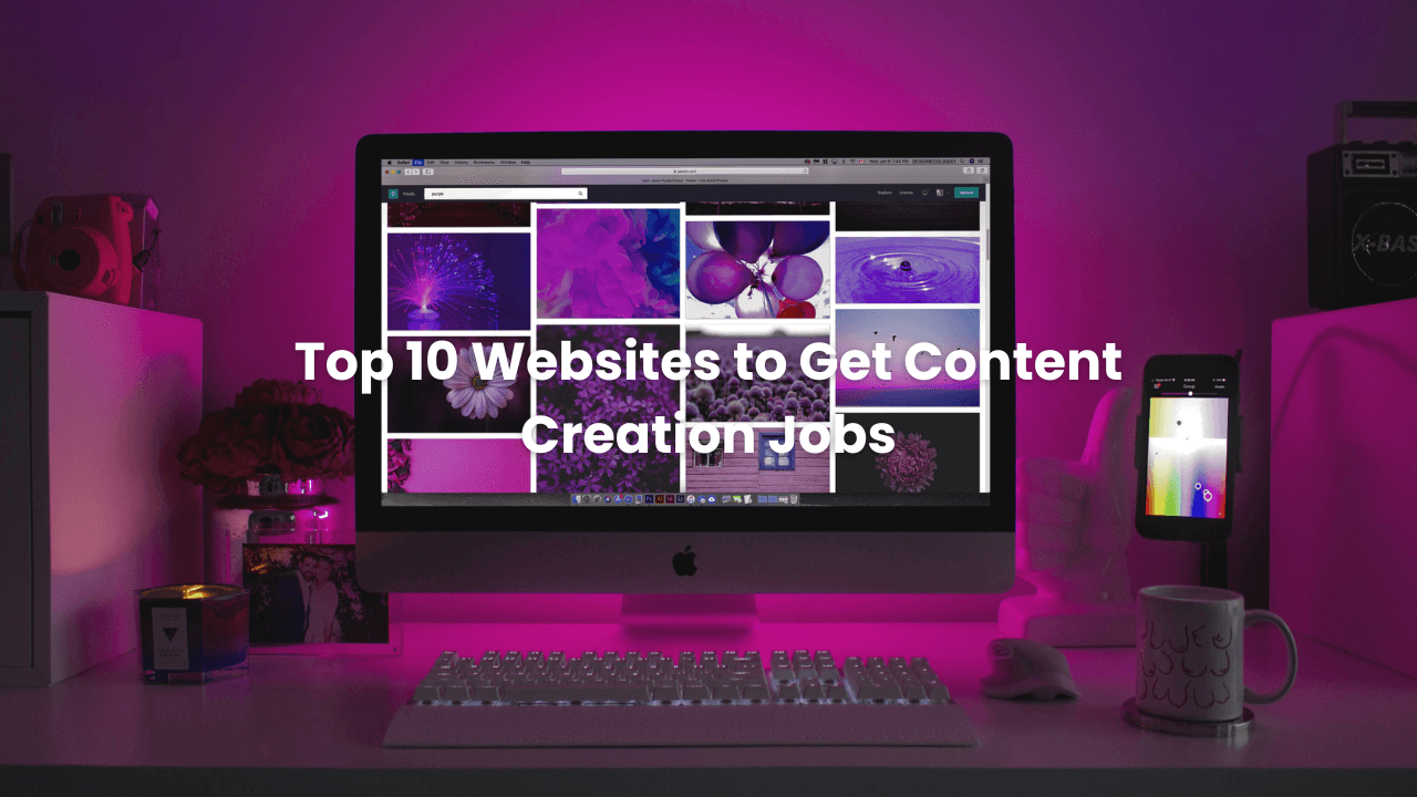 Top 10 Websites to Get Content Creation Jobs