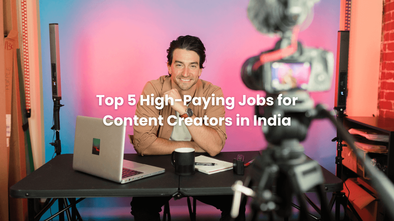 Top 5 High-Paying Jobs for Content Creators in India