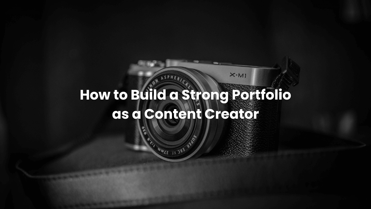 How to Build a Strong Portfolio as a Content Creator